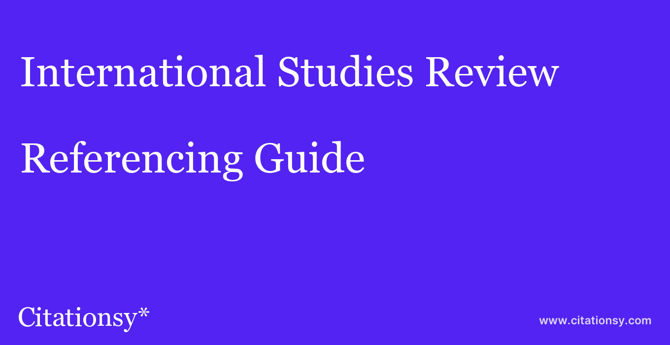 cite International Studies Review  — Referencing Guide